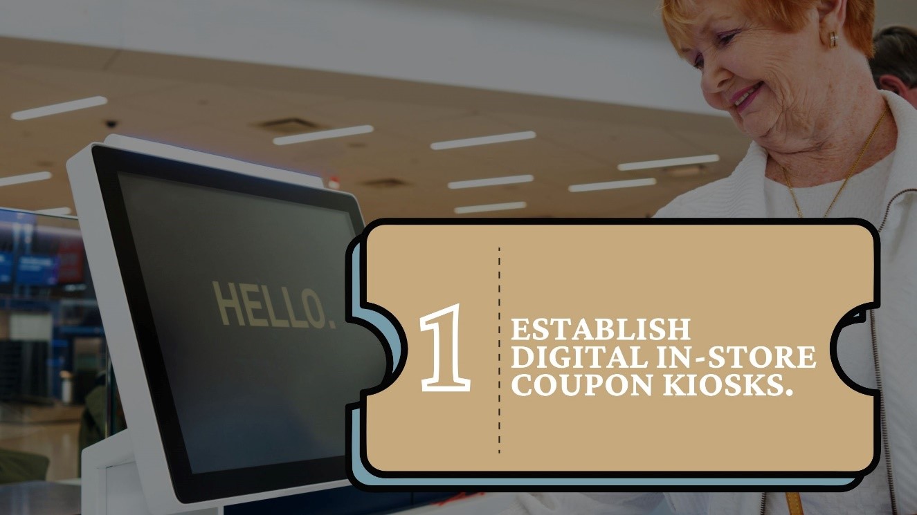 Establish Digital In-store Coupon Kiosks