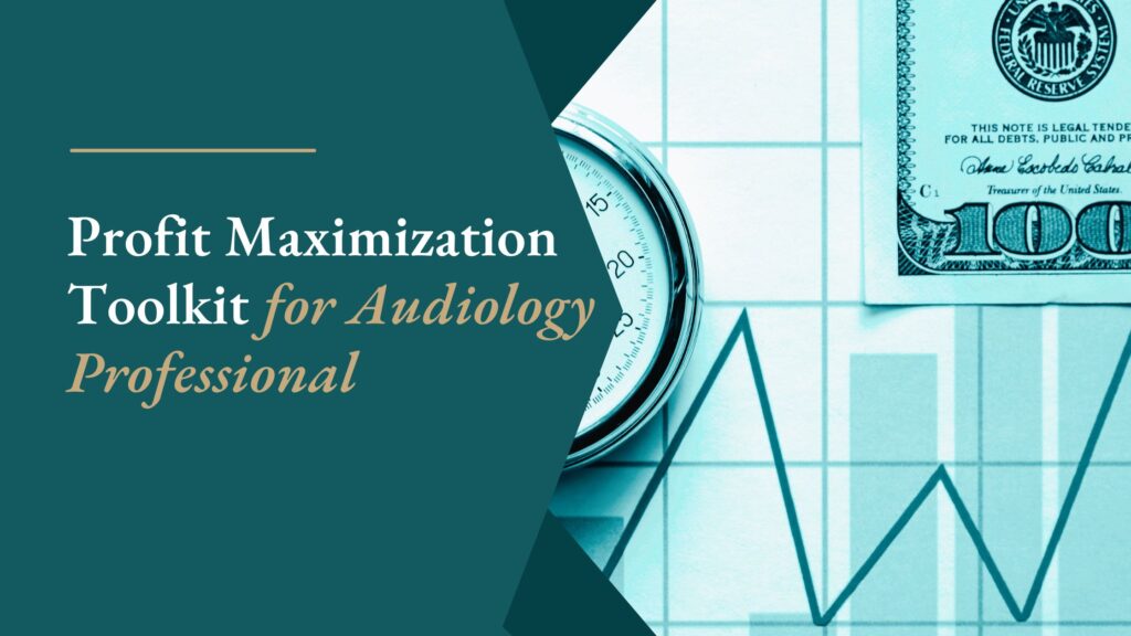 Profit Maximization Toolkit for Audiology Professionals banner
